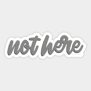 Not here | by PlayWork Sticker